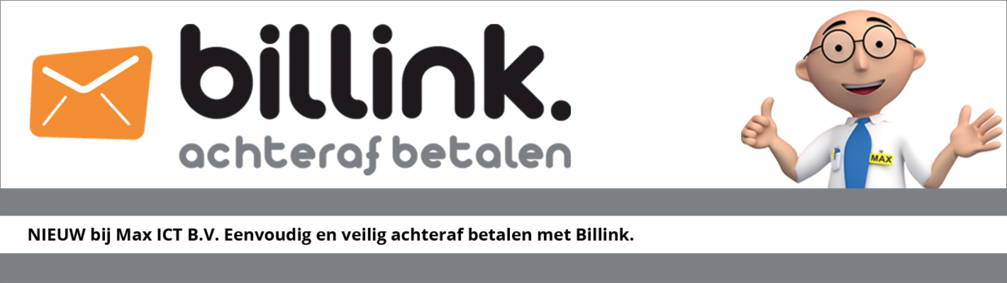 Ambient biologisch gisteren Betaal gemakkelijk en veilig achteraf met Billink - Max ICT B.V. · Dé ICT  webwinkel voor zakelijk & consument